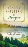 31 day Guide to Prayer -  The Classic Prayer Guide of Andrew Murray